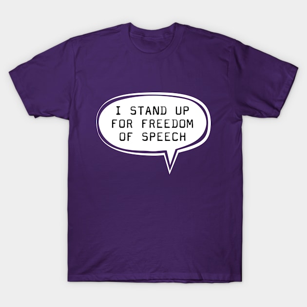 I stand up for free speech T-Shirt by TompasCreations